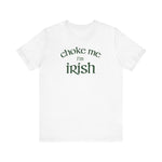 Choke Me I'm Irish - Men's T-Shirt