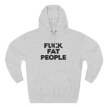 Fuck Fat People - Hoodie