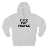 Fuck Fat People - Hoodie