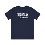 I'm Not Gay But My Asshole Is - Men's T-Shirt