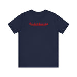 You Don't Know Dick But I'd Be Glad To Introduce You - Men's T-Shirt