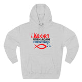 Abort Born Again Christians - Hoodie