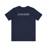 I May Have Alzheimer's But At Least I Don't Have Alzheimer's - Men's T-Shirt