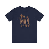 I'm A Man Of Few - Men's T-Shirt
