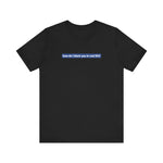 How Do I Block You In Real Life? -  Men's T-Shirt