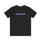How Do I Block You In Real Life? -  Men's T-Shirt