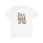 I'm A Man Of Few - Men's T-Shirt