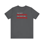 I'm Not Autistic I'm Just An Asshole. - Men's T-Shirt