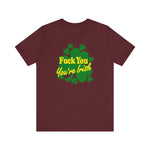 Fuck You - You're Irish - Men's T-Shirt