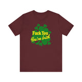 Fuck You - You're Irish - Men's T-Shirt