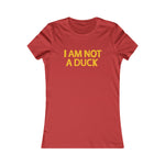I Am Not A Duck - Ladies Tee
