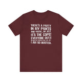 There's A Party In My Pants And You're... Oh Jeez It's The Cops! - Men's T-Shirt