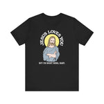 Jesus Loves You But I'm Right Here Baby. - Men's T-Shirt
