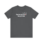 Pussy Has More Calories Than You Think - Men's T-Shirt