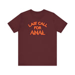 Last Call For Anal - Men's T-Shirt