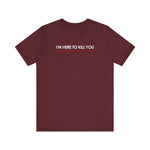 I'm Here To Kill You - Next Time Keep That Chain Letter Going - Men's T-Shirt