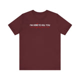 I'm Here To Kill You - Next Time Keep That Chain Letter Going - Men's T-Shirt