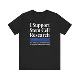 I Support Stem Cell Research But Only As A Byproduct Of My Support For Killing Babies - Men's T-Shirt