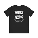 Hung Like A Baby - 8 Lbs 12 Oz - Men's T-Shirt