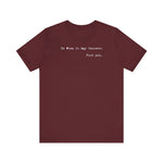 To Whom It May Concern: Fuck You. - Men's T-Shirt