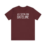 As Seen On Dateline - Men's T-Shirt