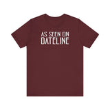 As Seen On Dateline - Men's T-Shirt