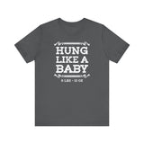 Hung Like A Baby - 8 Lbs 12 Oz - Men's T-Shirt