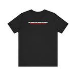 One Person Can Change The World - But I'll Just Change It Back - Men's T-Shirt