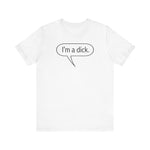 I'm A Dick - Men's T-Shirt