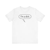 I'm A Dick - Men's T-Shirt