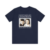 I Don't Have Any Grandkids - Ask Me About My Dick - Men's T-Shirt