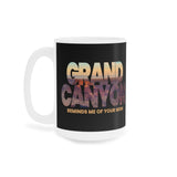 Grand Canyon - Reminds Me Of Your Mom - Mug