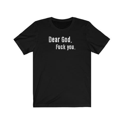 Dear God - Fuck You - Guys Tee