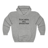 Teachers Are Overpaid - Hoodie
