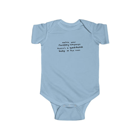 Watch Your Fucking Language There's A Goddamn Baby - Onesie