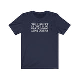 This Shirt Is Only Blue When I'm Thinking About Dwarves - Guys Tee