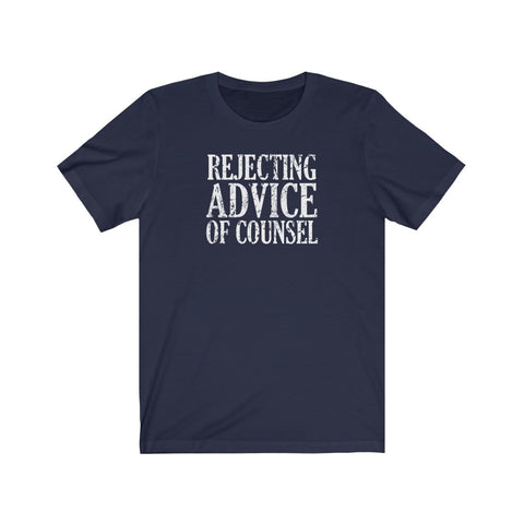 Rejecting Advice Of Counsel - Guys Tee