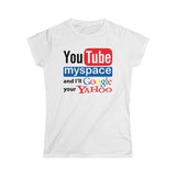 Youtube Myspace And I'll Google Your Yahoo - Ladies Tee