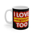 I Love Watermelon & Fried Chicken Too - Mug