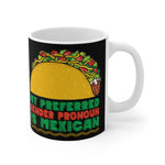 My Preferred Gender Pronoun Is Mexican (Taco) - Mug