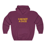 I Am Not A Duck - Hoodie