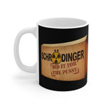 Schrodinger Did It For The Pussy - Mug