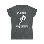 I Support Single Moms - Ladies Tee