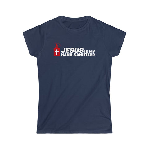 Jesus Is My Hand Sanitizer (Coronavirus) - Ladies Tee