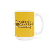 You Are A Creation Of God - When He Was On Meth - Mug
