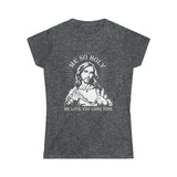 Me So Holy Me Love You Long Time - Ladies Tee