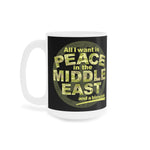 All I Want Is Peace In The Middle East (And A Blowjob) - Mug