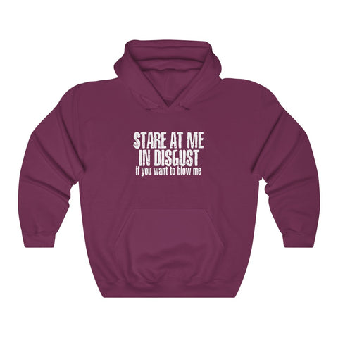 Stare At Me In Disgust - Hoodie