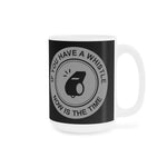 If You Have A Whistle Now Is The Time - Mug