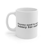 Anyone Need To Earn Money For Rent? - Mug